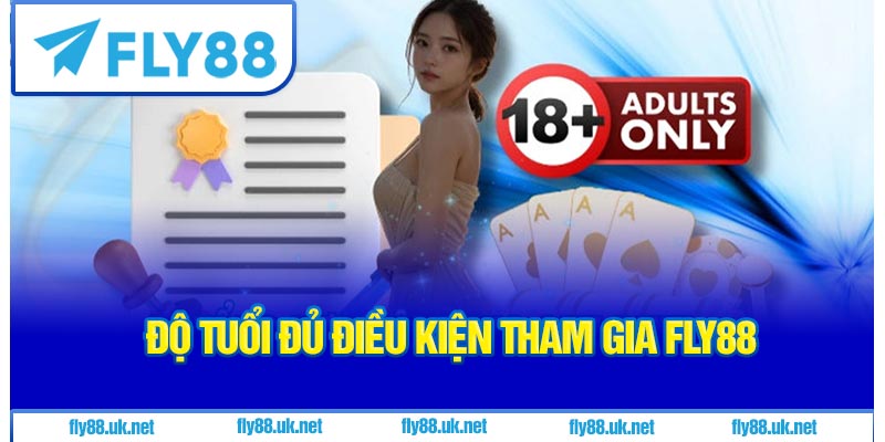 Độ tuổi đủ điều kiện tham gia Fly88
