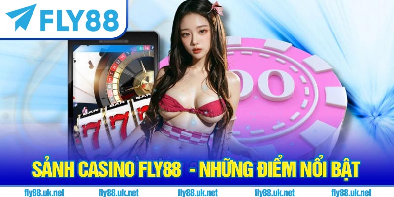 Sảnh Casino Fly88 là gì? Những điểm nổi bật dành cho thành viên mới