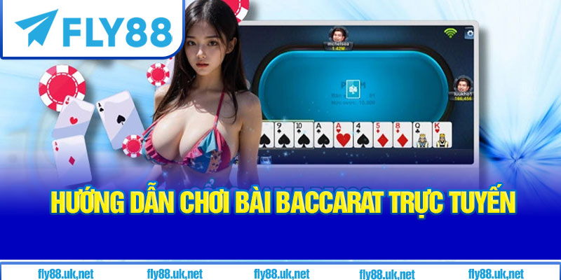 Hướng dẫn Chơi Bài Baccarat Trực Tuyến