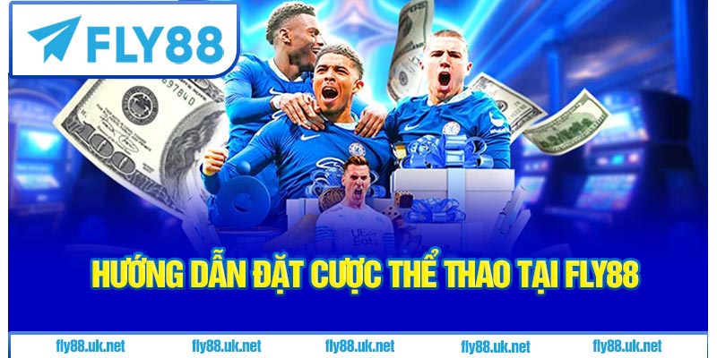Hướng Dẫn Đặt Cược Thể Thao Tại Fly88