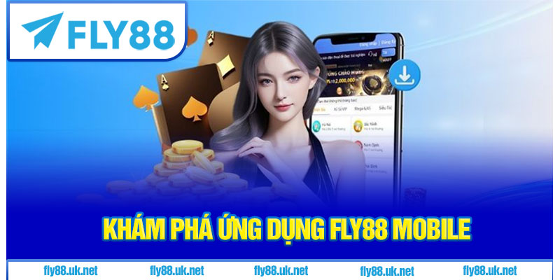 Khám phá ứng dụng Fly88