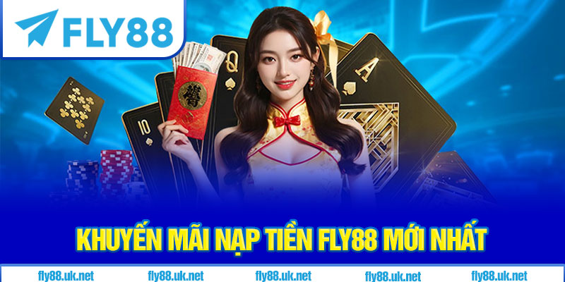 Khuyến Mãi Nạp Tiền Fly88 Mới Nhất