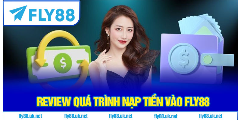 Review quá trình nạp tiền vào Fly88