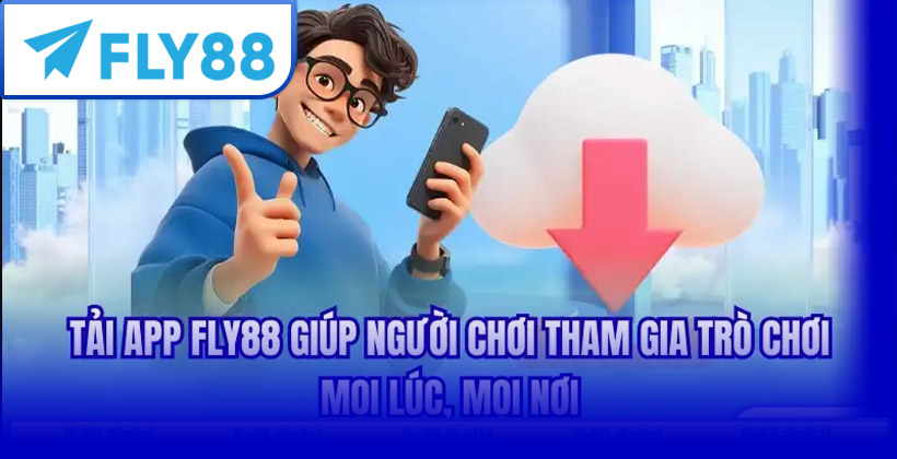 Lợi Ích tải app Fly88